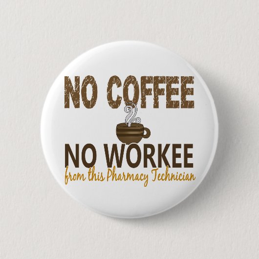 Kein Kaffee kein Workee Apotheken-Techniker Button (Vorderseite)