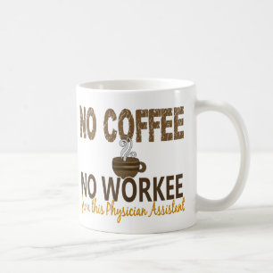 Kein Kaffee kein Workee Arzt-Assistent Kaffeetasse