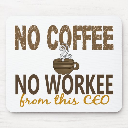 Kein Kaffee kein Workee CEO Mousepad (Vorne)