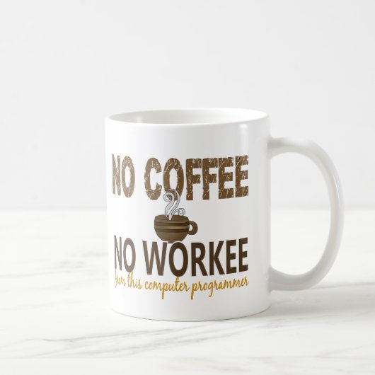 Kein Kaffee kein Workee Computerprogrammierer Kaffeetasse (Rechts)