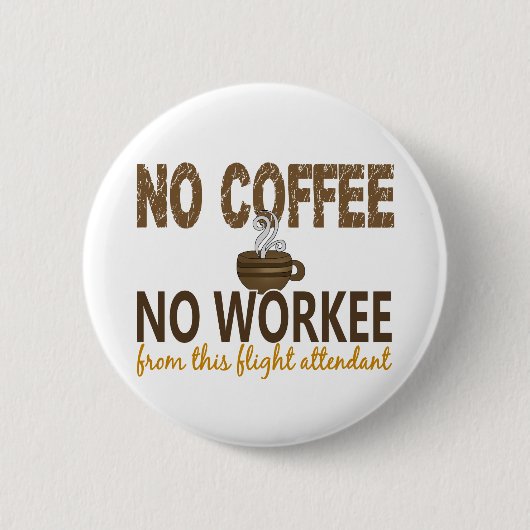 Kein Kaffee kein Workee Flugbegleiter Button (Vorderseite)
