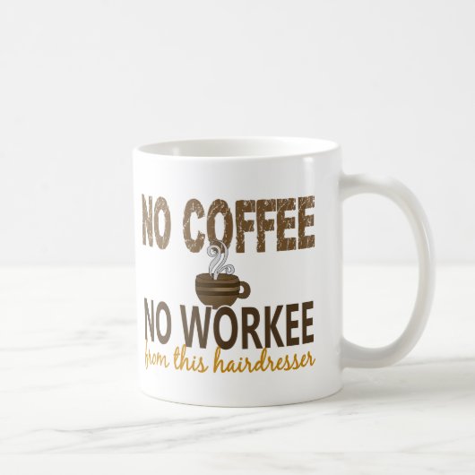 Kein Kaffee kein Workee Friseur Kaffeetasse (Rechts)