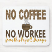Kein Kaffee kein Workee Gehaltsabrechnungsmanager Mousepad (Vorne)