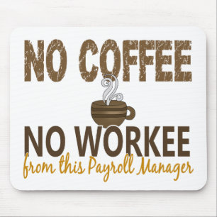 Kein Kaffee kein Workee Gehaltsabrechnungsmanager Mousepad