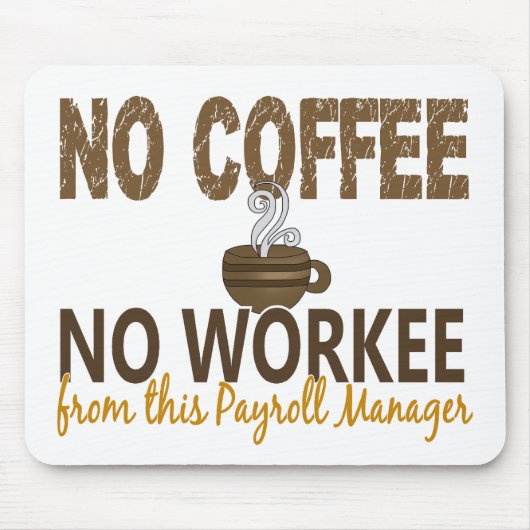 Kein Kaffee kein Workee Gehaltsabrechnungsmanager Mousepad (Vorne)