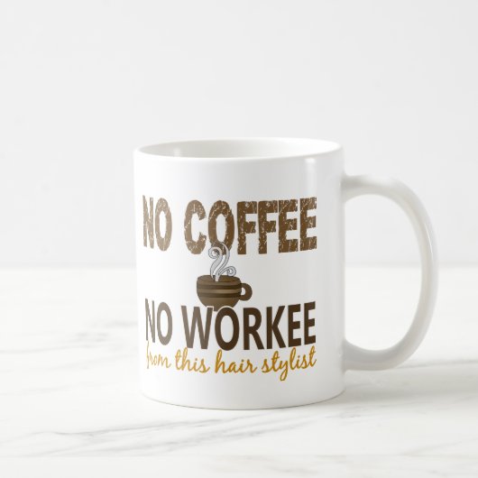 Kein Kaffee kein Workee Haar-Stylist Kaffeetasse (Rechts)