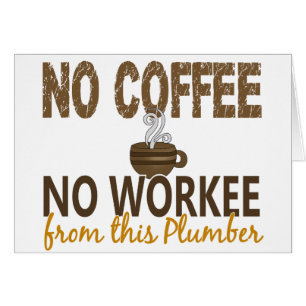 Kein Kaffee kein Workee Klempner