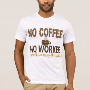 Kein Kaffee kein Workee Massage-Therapeut T-Shirt