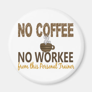 Kein Kaffee kein Workee persönlicher Trainer Magnet