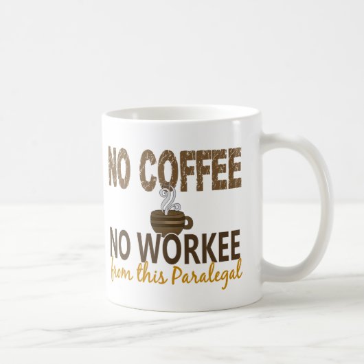 Kein Kaffee kein Workee Rechtsassistent Kaffeetasse (Rechts)