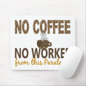 Kein Kaffee kein Workee Rechtsassistent Mousepad (Mit Mouse)
