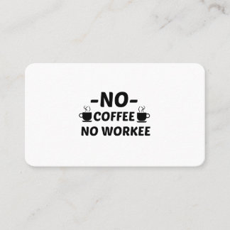 KEIN KAFFEE KEIN WORKEE VISITENKARTE