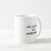 KEIN KAFFEE KEINE ANÄSTHESIE KAFFEETASSE (VorderseiteRechts)