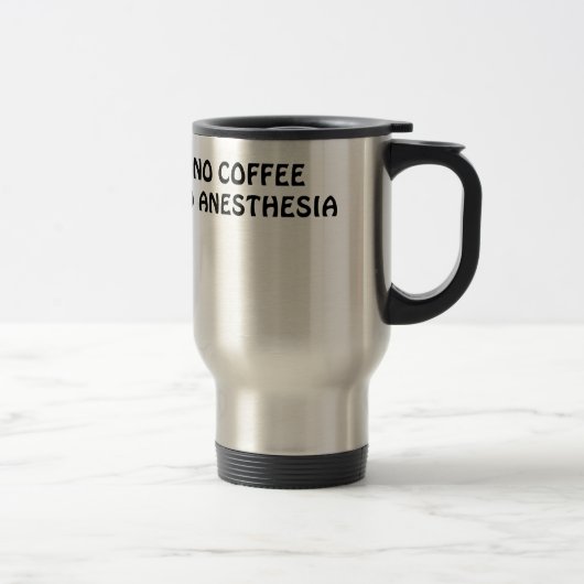 Kein Kaffee keine Anästhesie Reisebecher (Rechts)