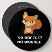 Kein Kaffee? Keine Arbeit Button (Vorne & Hinten)