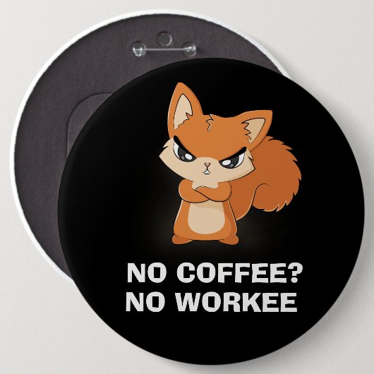 Kein Kaffee? Keine Arbeit Button (Vorne & Hinten)