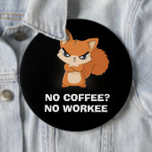 Kein Kaffee? Keine Arbeit Button (Beispiel)