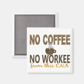 Kein Kaffee Keine Arbeit CNA Magnet (Vorderseite/Rückseite)