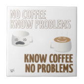 Kein Kaffee, keine Probleme Fliese (Vorderseite)