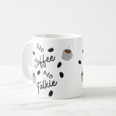 Kein Kaffee, keine Talkie Kaffeetasse (Vorderseite Links)