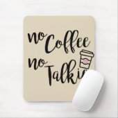 Kein Kaffee Keine Talkie Mousepad (Mit Mouse)