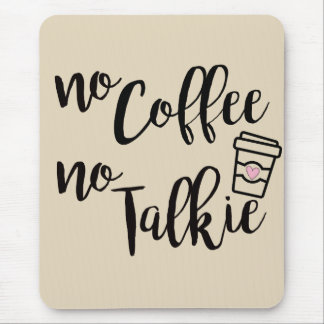 Kein Kaffee Keine Talkie Mousepad