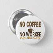 Kein Kaffee keine Workee DOSE Button (Vorne & Hinten)