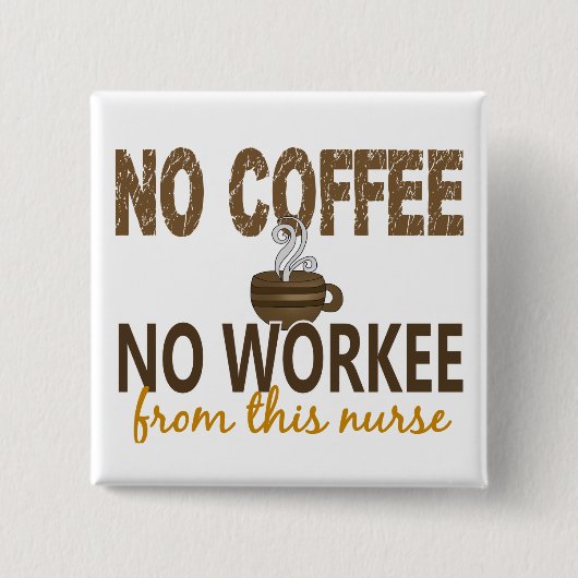Kein Kaffee keine Workee Krankenschwester Button (Vorderseite)