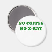 Kein Kaffee No X-Ray Magnet (Vorderseite/Rückseite)