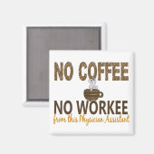 Kein Kaffee ohne Arbeit Ärzteassistent Magnet (Vorderseite/Rückseite)