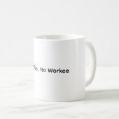 Kein Kaffee ohne Arbeit - Funny Coffee Tasse (VorderseiteRechts)