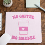 Kein Kaffee ohne Arbeit Funny Niedlich Pink Retro Mousepad<br><div class="desc">Das ist ein No Coffee No Workee Funny Niedlich Pink Retro Work Office Computer Laptop Mouse Pad!</div>