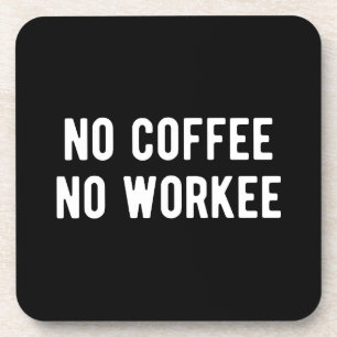 kein Kaffee ohne Arbeit Getränkeuntersetzer