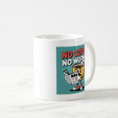 Kein Kaffee ohne Arbeit Kaffeetasse (VorderseiteRechts)