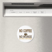Kein Kaffee ohne Arbeit Kreditanalyst Magnet (In Situ (Geschirrspüler))
