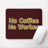 Kein Kaffee ohne Arbeit Mousepad (Mit Mouse)