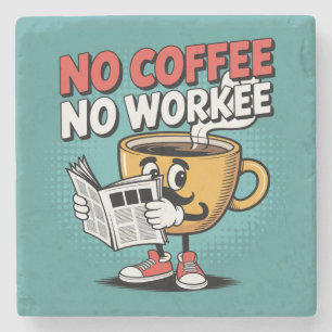 Kein Kaffee ohne Arbeit Steinuntersetzer