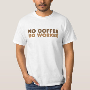 Kein Kaffee ohne Arbeit T-Shirt