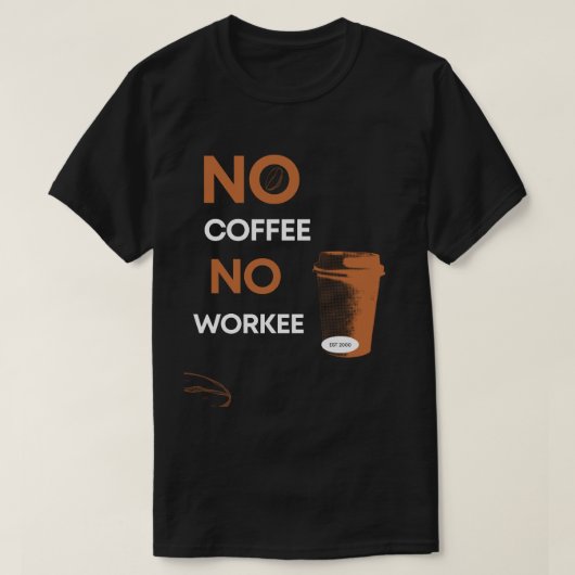 Kein Kaffee ohne Arbeit T-Shirt (Design vorne)