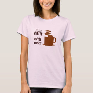 Kein Kaffee ohne Arbeit T-Shirt