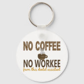 Kein Kaffee ohne Arbeit Zahnassistent Schlüsselanhänger (Vorderseite)
