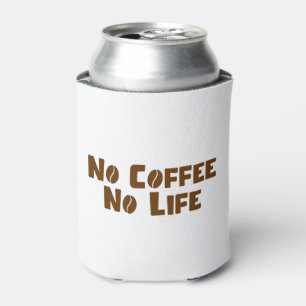 Kein Kaffee ohne Leben Dosenkühler