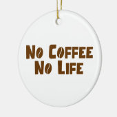 Kein Kaffee ohne Leben Keramik Ornament (Links)