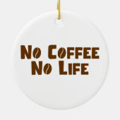 Kein Kaffee ohne Leben Keramik Ornament (Hinten)