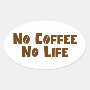 Kein Kaffee ohne Leben Ovaler Aufkleber