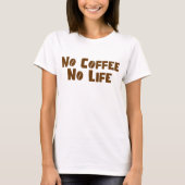 Kein Kaffee ohne Leben T-Shirt (Vorderseite)
