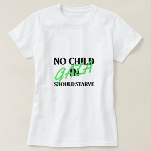 Kein Kind in Gaza sollte den Hunger im Gazastreife T-Shirt