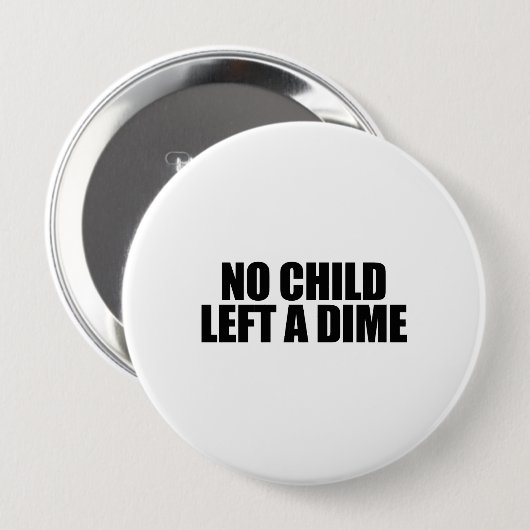Kein Kind verließ einen Groschen Button (Vorne & Hinten)