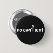 Kein Kommentar! Schwarz Button (Vorne & Hinten)