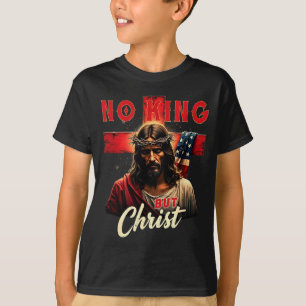 Kein König außer Christus Kreuz Patriotisch Christ T-Shirt